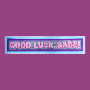 GOOD LUCK, BABE!  ~ Sequin Patch Inspired Waterproof Holographic Sticker