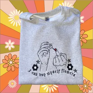 I Can Buy Myself Flowers Embroidered Crewneck Sweatshirt