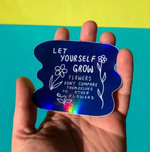 Let Yourself Grow ~ Waterproof Holographic Vinyl Sticker