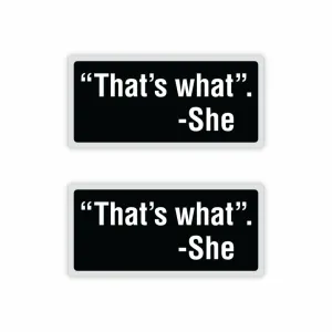 "That's What." - She Sticker by StealthMark - Pack of 2